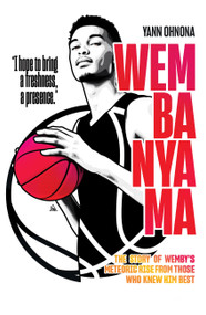 Wembanyama (The story of Wemby's meteoric rise from those who knew him best) by Yann Ohnona, Yann Ohnona, 9781788405485