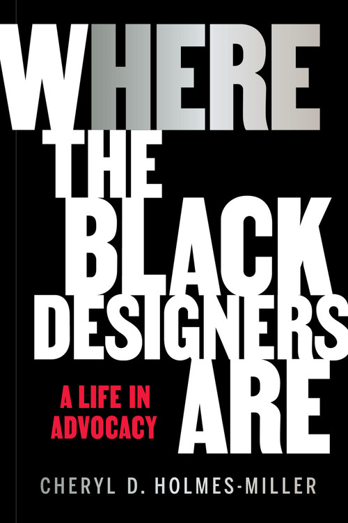 HERE (Where the Black Designers Are) by Cheryl D. Holmes-Miller, Crystal Williams, 9781797225722