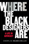 HERE (Where the Black Designers Are) by Cheryl D. Holmes-Miller, Crystal Williams, 9781797225722