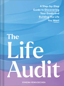 The Life Audit (A Step-by-Step Guide to Discovering Your Goals and Building the Life You Want) by Ximena Vengoechea, 9781797229515