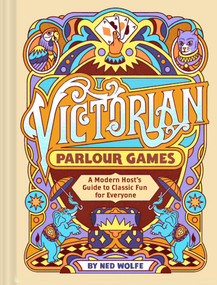 Victorian Parlour Games (A Modern Host's Guide to Classic Fun for Everyone) by Chronicle Chronicle Books, Ned Wolfe, 9781797231006