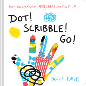 Dot! Scribble! Go! by Herve Tullet, 9781797232584
