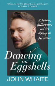 Dancing on Eggshells (Kitchen, ballroom & the messy inbetween) - 9781804191507 by John Whaite, 9781804191507
