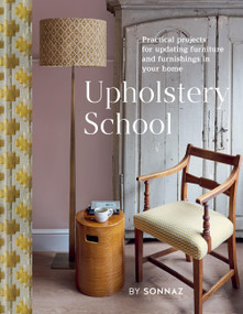 Upholstery School (Practical Projects for Updating Furniture and Furnishings in Your Home) by Sonnaz Nooranvary, 9781804191682