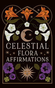 Celestial Flora Affirmations (52 empowering affirmation cards to connect to nature's magical wisdom) by Viki Lester, Viki Lester, 9781836000990