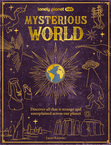 Lonely Planet Kids Mysterious World (Discover All That is Strange and Unexplained Across our Planet) by Lonely Planet, 9781837583041