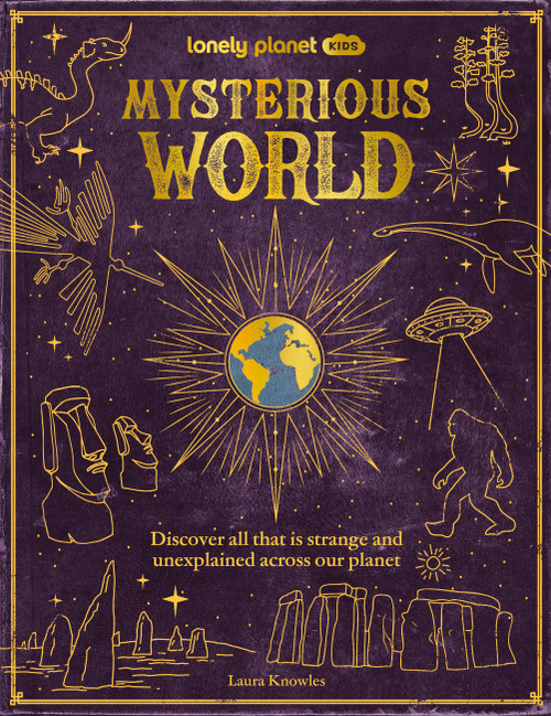 Lonely Planet Kids Mysterious World (Discover All That is Strange and Unexplained Across our Planet) by Lonely Planet, 9781837583041