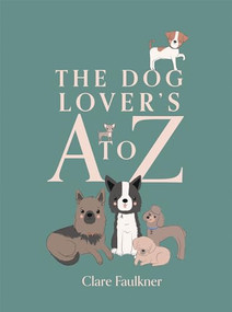 A Dog Lover's A to Z by Clare Faulkner, 9781837832071