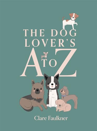 A Dog Lover's A to Z by Clare Faulkner, 9781837832071