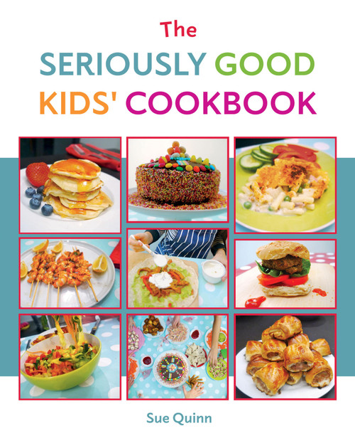 The Seriously Good Kids Cookbook by Sue Quinn, 9781837832774