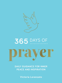 365 Days of Prayer (Daily Guidance for Inner Peace and Inspiration) by Victoria Lorenzato, 9781837994304