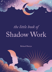 The Little Book of Shadow Work by Richard Martyn, 9781841815886