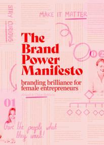 The brand power manifesto (A creative roadmap for female entrepreneurs) by Abigail Baldwin, Chloé Baldwin, 9789063697020