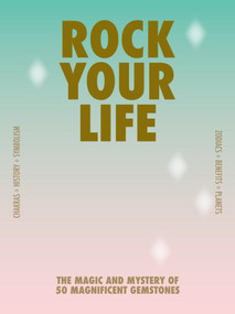Rock your life (The magic and mystery of 50 magnificent gemstones) by Lilian van Dongen Torman, 9789063697051