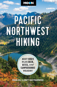 Moon Pacific Northwest Hiking (Best Hikes Plus Beer, Bites, and Campgrounds Nearby) - 9798886470680 by Craig Hill, Matt Wastradowski, Moon Travel Guides, 9798886470680