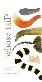 Whose Tail? (A Surprise Book with Flaps) by Agathe Hennig, 9781441343246