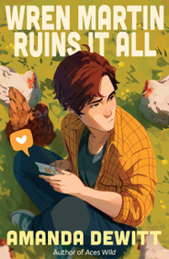 Wren Martin Ruins It All - 9781682637531 by Amanda DeWitt, 9781682637531