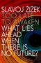 Too Late to Awaken (What Lies Ahead When There Is No Future) by Slavoj Zizek, 9781644214190