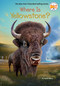 Where Is Yellowstone? by Sarah Fabiny, Who HQ, Stephen Marchesi, 9780593660898