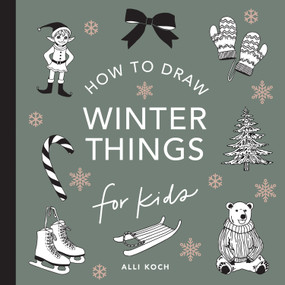 Winter Things: How to Draw Books for Kids with Christmas Trees, Elves, Wreaths, Gifts, and Santa Claus by Alli Koch, Paige Tate & Co., 9781963183092