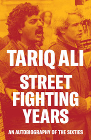 Street Fighting Years (An Autobiography of the Sixties) - 9781804297131 by Tariq Ali, 9781804297131