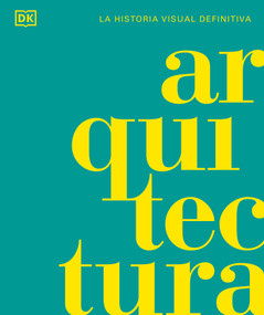 Arquitectura (Architecture) (La historia visual definitiva) (Spanish Edition) by DK, 9780593848111