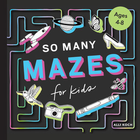 So Many Mazes (100+ Mazes for Kids Ages 4-8) by Alli Koch, Paige Tate & Co., 9781958803912