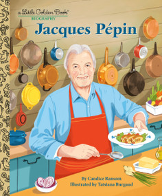 Jacques Pépin: A Little Golden Book Biography by Candice Ransom, Tatsiana Burgaud, 9780593711651