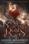 Six Scorched Roses (A Crowns of Nyaxia Short Novel) by Carissa Broadbent, 9781250368294