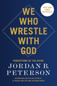 We Who Wrestle with God (Perceptions of the Divine) by Jordan B. Peterson, 9780593542538