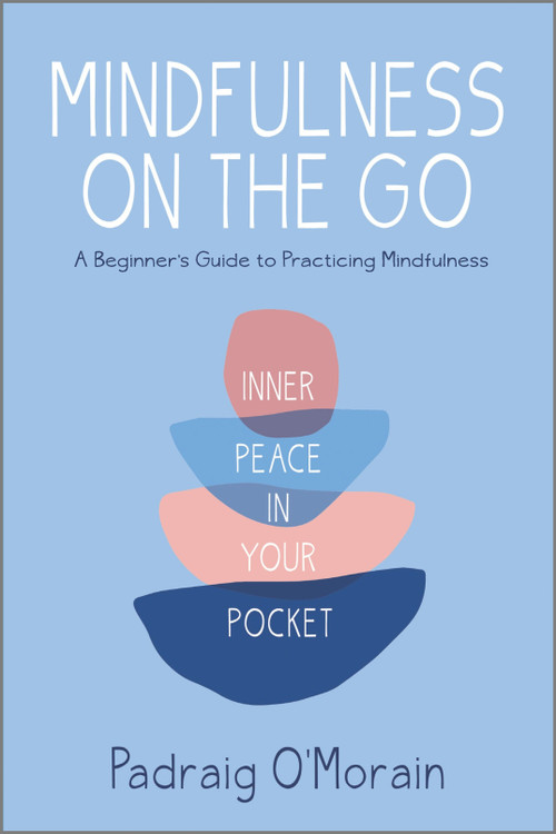 Mindfulness on the Go (Inner Peace in Your Pocket) by Padraig O'Morain, 9781335284785