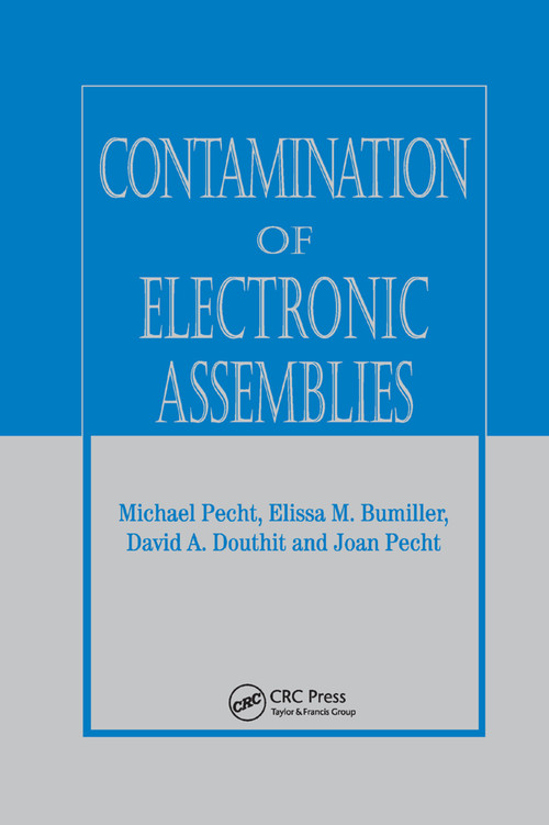 Contamination of Electronic Assemblies by Elissa M. Bumiller, David A. Douthit, Joan Pecht, 9780367395667