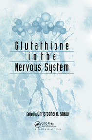 Glutathione In The Nervous System by Christopher Ari Shaw, 9780367447885