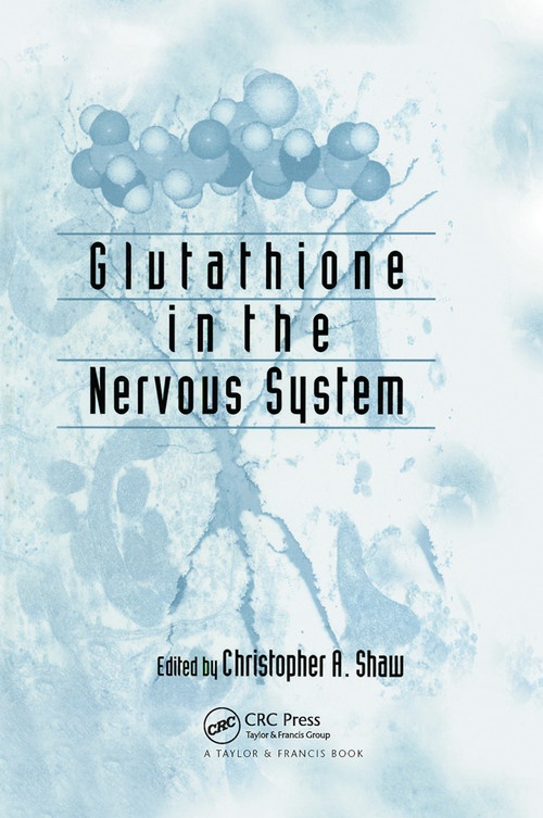 Glutathione In The Nervous System by Christopher Ari Shaw, 9780367447885
