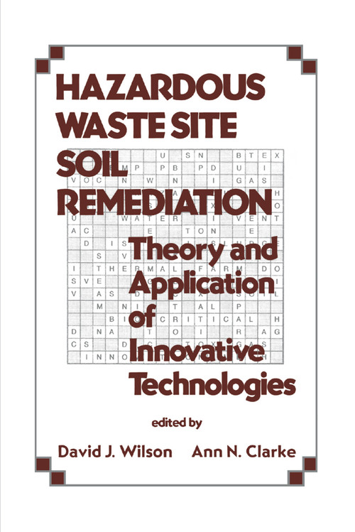 Hazardous Waste Site Soil Remediation (Theory and Application of Innovative Technologies) by David J. Wilson, 9780367402228