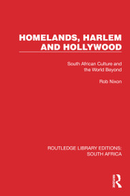 Homelands, Harlem and Hollywood (South African Culture and the World Beyond) by Rob Nixon, 9781032319025