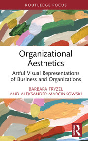 Organizational Aesthetics (Artful Visual Representations of Business and Organizations) by Barbara Fryzel, Aleksander Marcinkowski, 9781032792354
