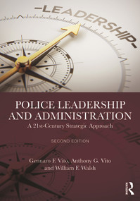 Police Leadership and Administration (A 21st-Century Strategic Approach) - 9781032604305 by Gennaro F. Vito, Anthony G. Vito, William F. Walsh, 9781032604305