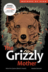 The Grizzly Mother by Hetxw'ms Gyetxw Brett D. Huson, Natasha Donovan, 9781553797760