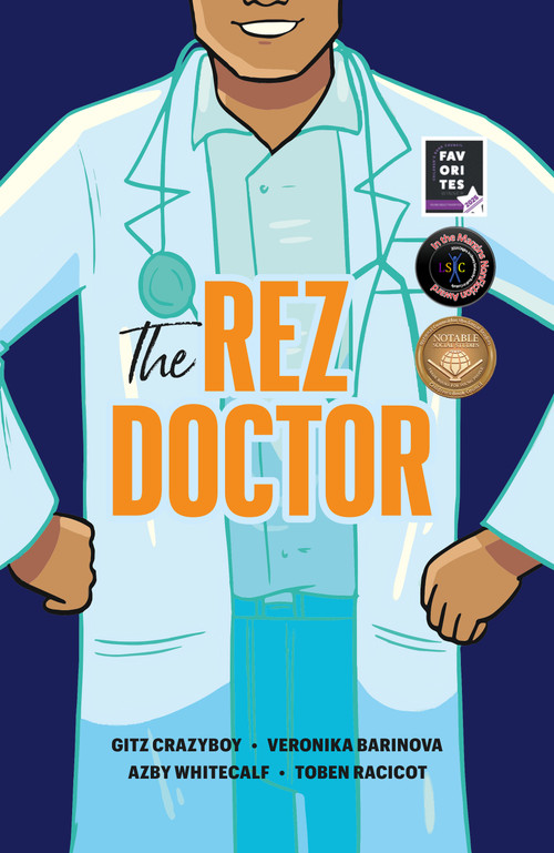 The Rez Doctor by Gitz Crazyboy, Veronika Barinova, Azby Whitecalf, Toben Racicot, 9781553799245