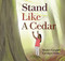 Stand Like a Cedar by Nicola I. Campbell, Carrielynn Victor, 9781553799214