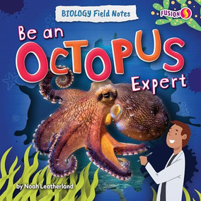 Be an Octopus Expert by Noah Leatherland, 9798892324847