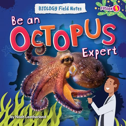 Be an Octopus Expert by Noah Leatherland, 9798892324847