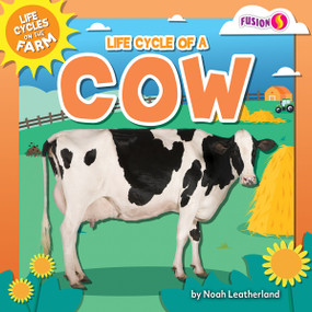 Life Cycle of a Cow by Noah Leatherland, 9798892324878