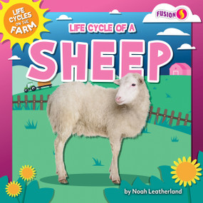 Life Cycle of a Sheep - 9798892324892 by Noah Leatherland, 9798892324892
