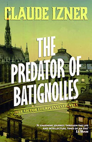 Predator of Batignolles: 5th Victor Legris Mystery by Claude Izner, Lorenza Garcia, 9781906040253
