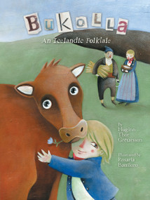 Bukolla (An Icelandic Folktale) by Huginn Þór Grétarsson, Rosaria Battiloro, 9781772275513