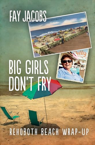 Big Girls Don't Fry (Rehoboth Beach Wrap-Up) by Fay Jacobs, 9781612942896