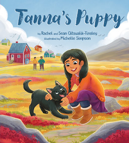Tanna's Puppy by Rachel Qitsualik-Tinsley, Sean Qitsualik-Tinsley, Michelle Simpson, 9781772275520