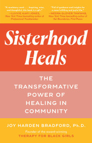 Sisterhood Heals (The Transformative Power of Healing in Community) - 9780593497265 by Joy Harden Bradford, PhD, 9780593497265